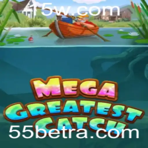 MegaGreatestCatch: Mergulhe na Aventura do Momento com 55bet